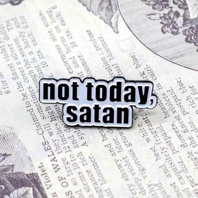 Пин Not today, satan Пин Not today, satan